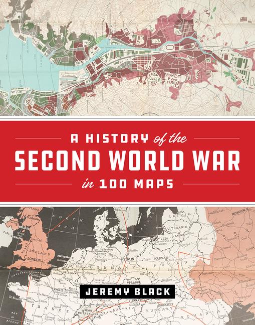 Vorderes Coverbild A History of the Second World War in 100 Maps