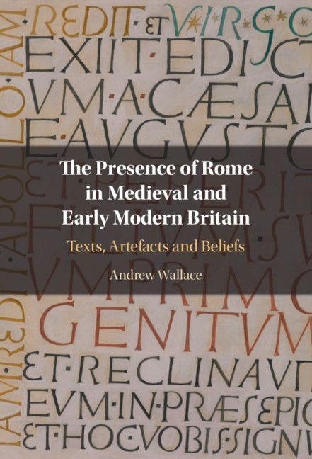 Vorderes Coverbild The Presence of Rome in Medieval and Early Modern Britain