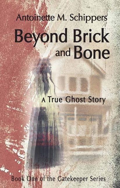 Vorderes Coverbild Beyond Brick and Bone: A True Ghost Story Volume 1