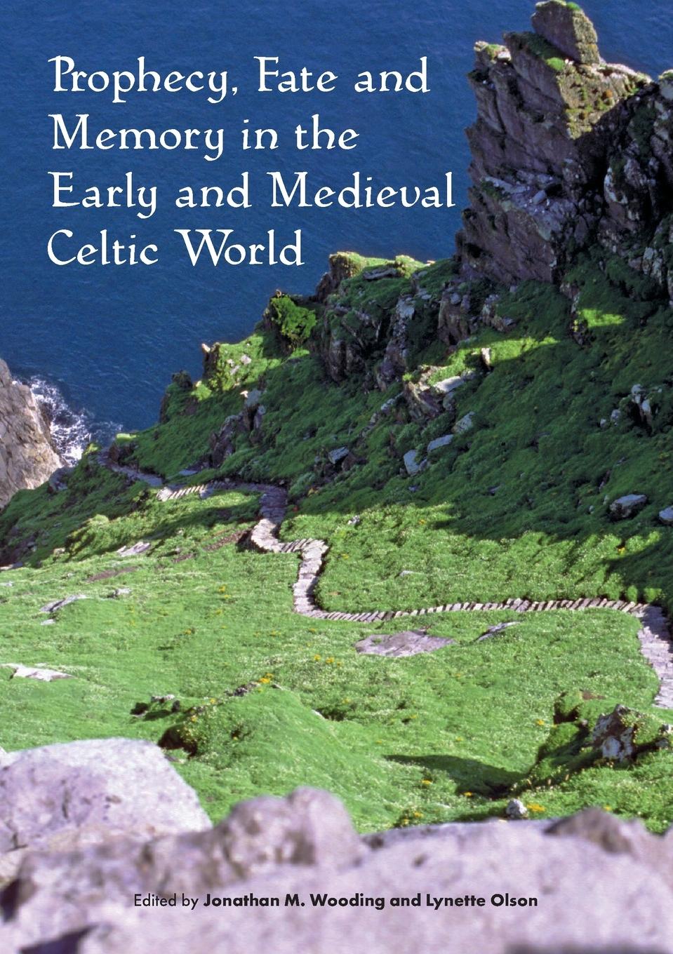 Vorderes Coverbild Prophecy, Fate and Memory in the Early Medieval Celtic World