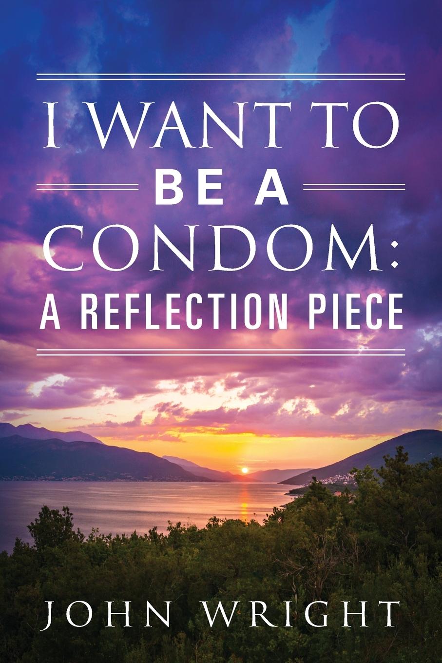 Vorderes Coverbild I Want to Be a Condom
