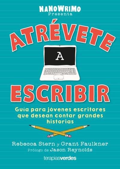 Vorderes Coverbild Atrévete a escribir : guía para jóvenes escritores que desean contar grandes historias