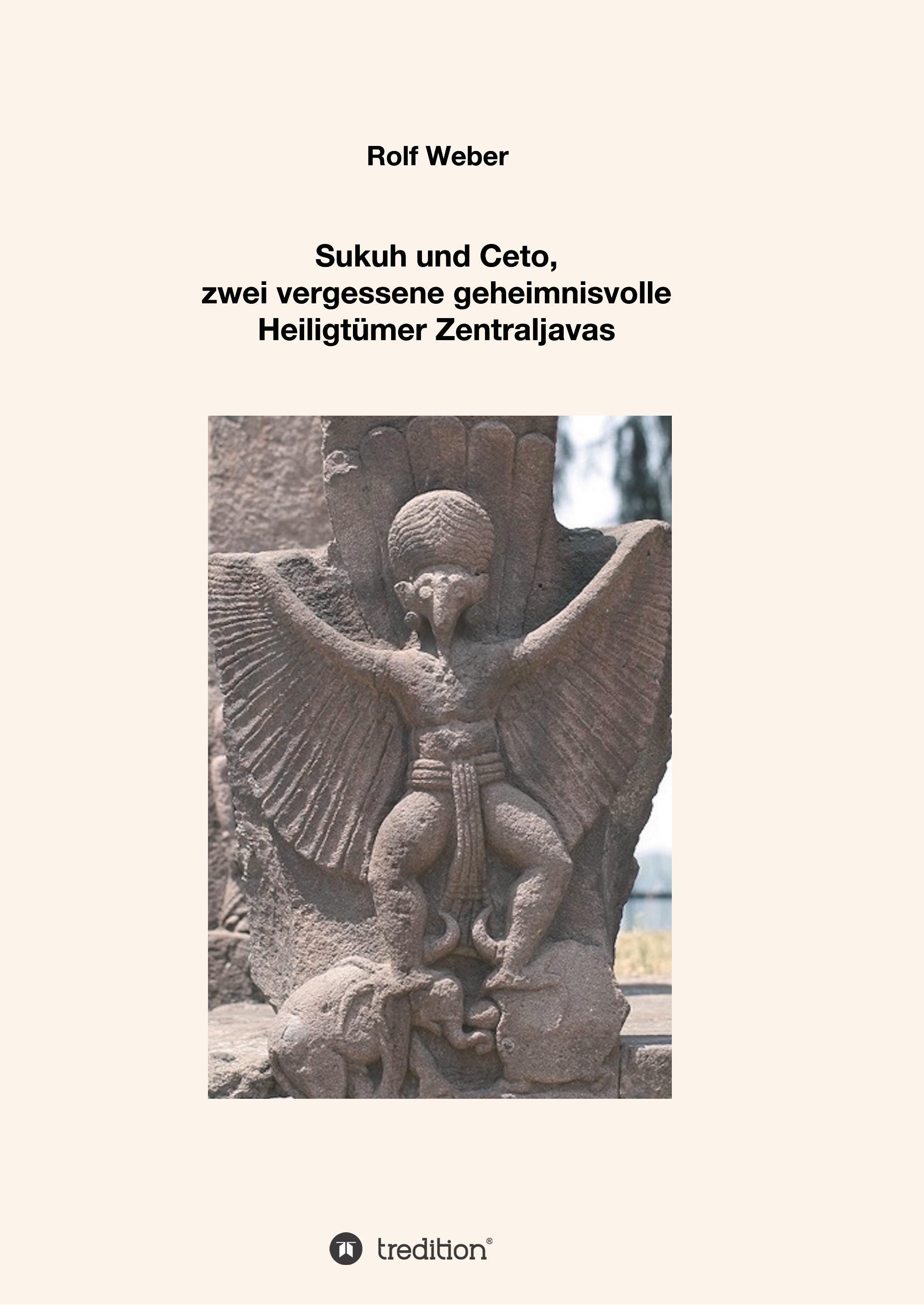 Vorderes Coverbild Sukuh und Ceto,  zwei vergessene geheimnisvolle  Heiligtümer Zentraljavas