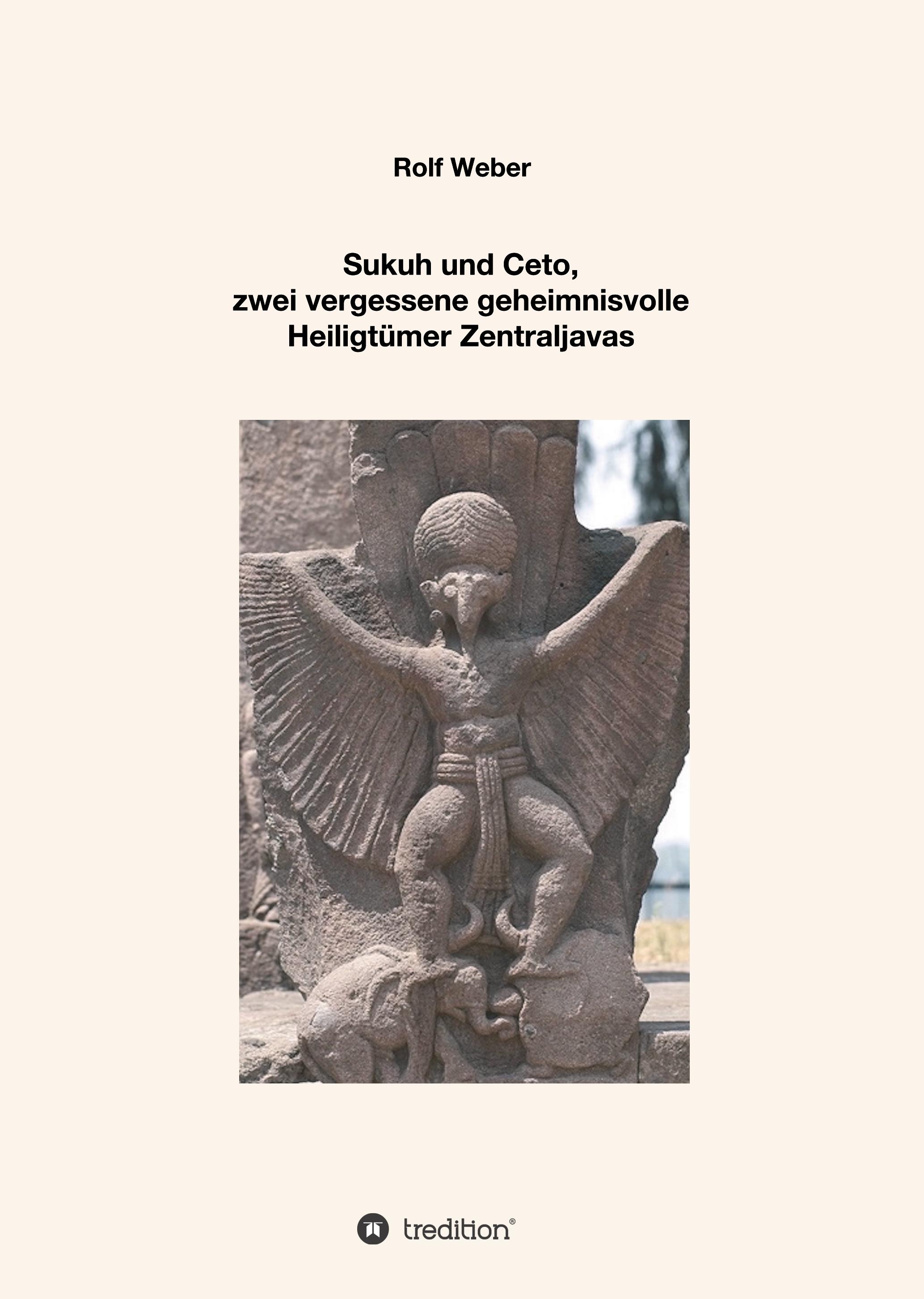 Vorderes Coverbild Sukuh und Ceto,  zwei vergessene geheimnisvolle  Heiligtümer Zentraljavas