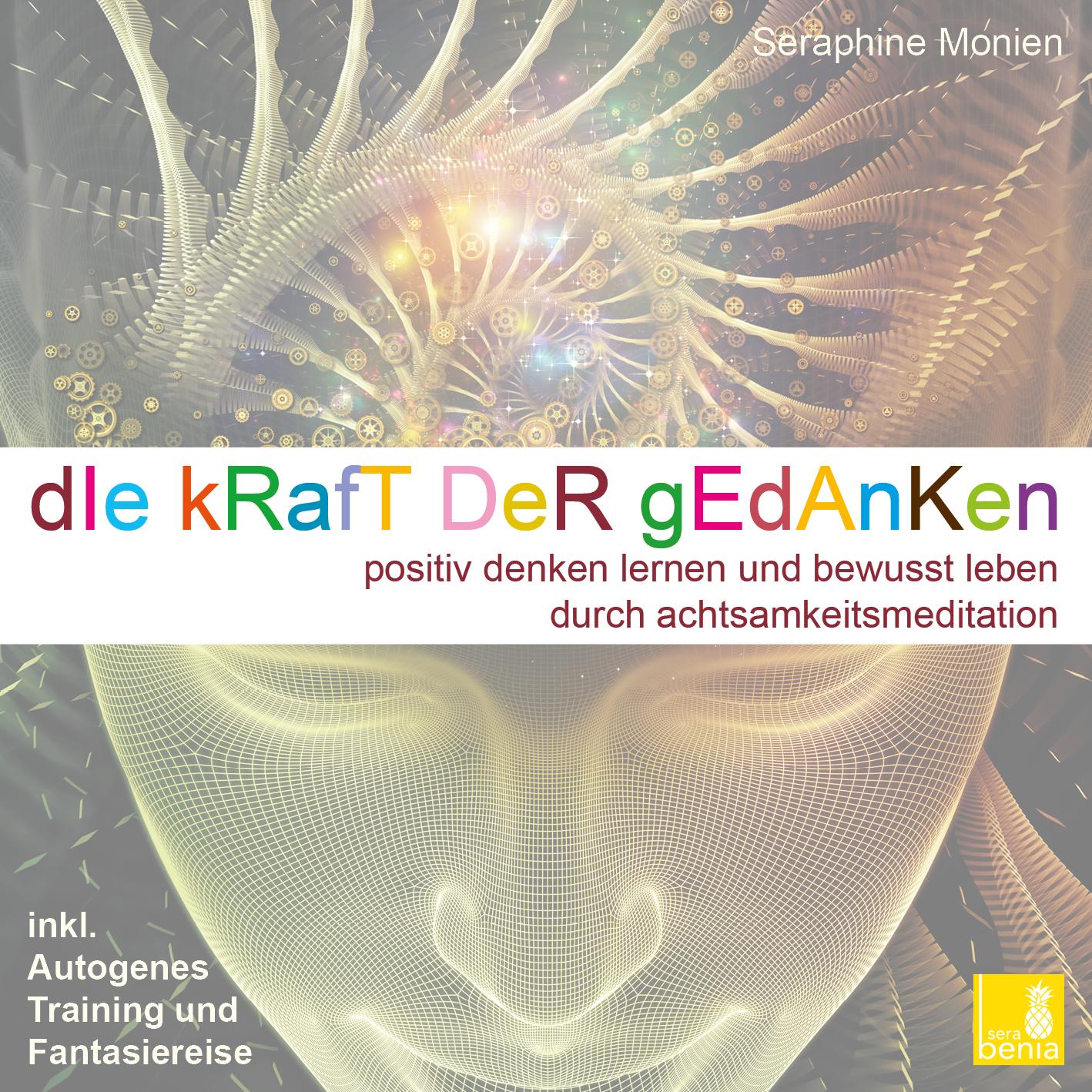 Vorderes Coverbild Die Kraft der Gedanken - Positiv denken lernen und bewusst leben durch Achtsamkeitsmeditation / inkl. Autogenes Training {Mentaltraining CD}