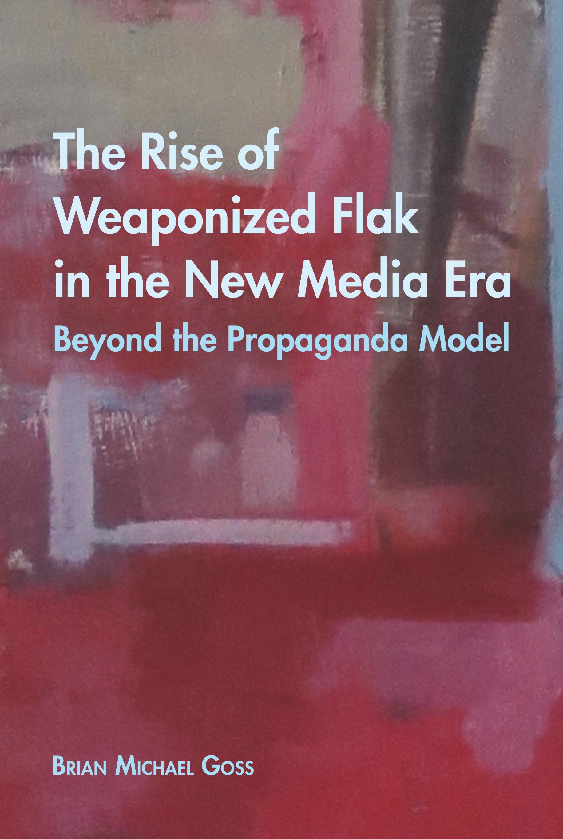 Vorderes Coverbild The Rise of Weaponized Flak in the New Media Era