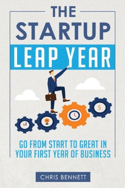 Vorderes Coverbild The Startup Leap Year: Go From Start To Great In Your First Year Of Business
