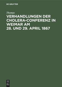 Vorderes Coverbild Verhandlungen der Cholera-Conferenz in Weimar am 28. und 29. April 1867
