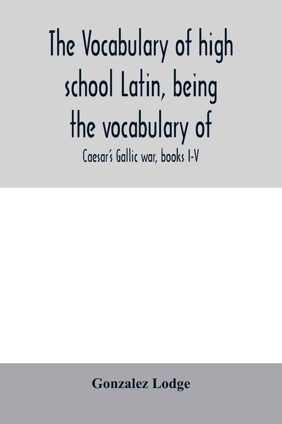 Vorderes Coverbild The vocabulary of high school Latin, being the vocabulary of