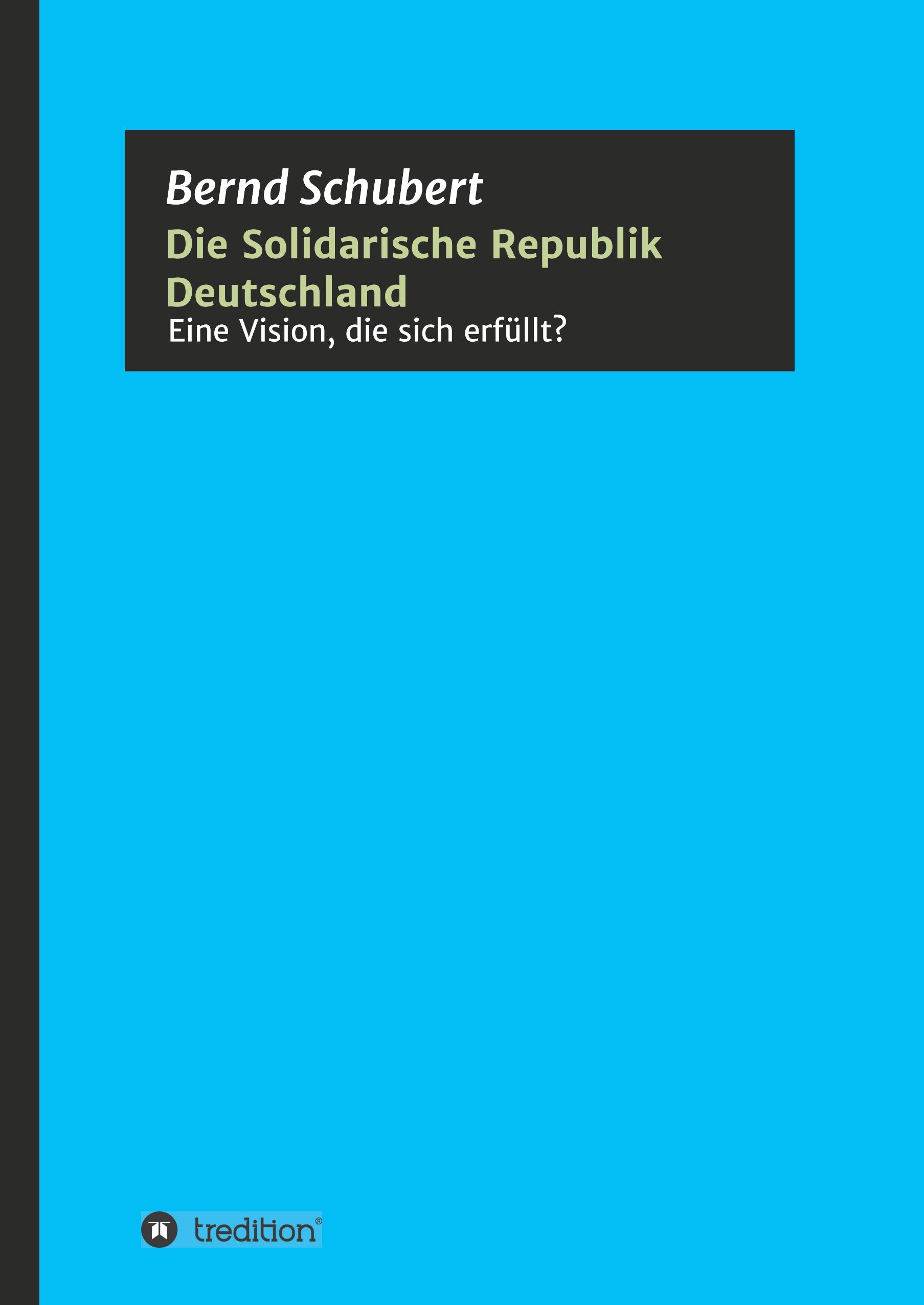 Vorderes Coverbild Die Solidarische Republik Deutschland - Eine Vision, die sich erfüllt?