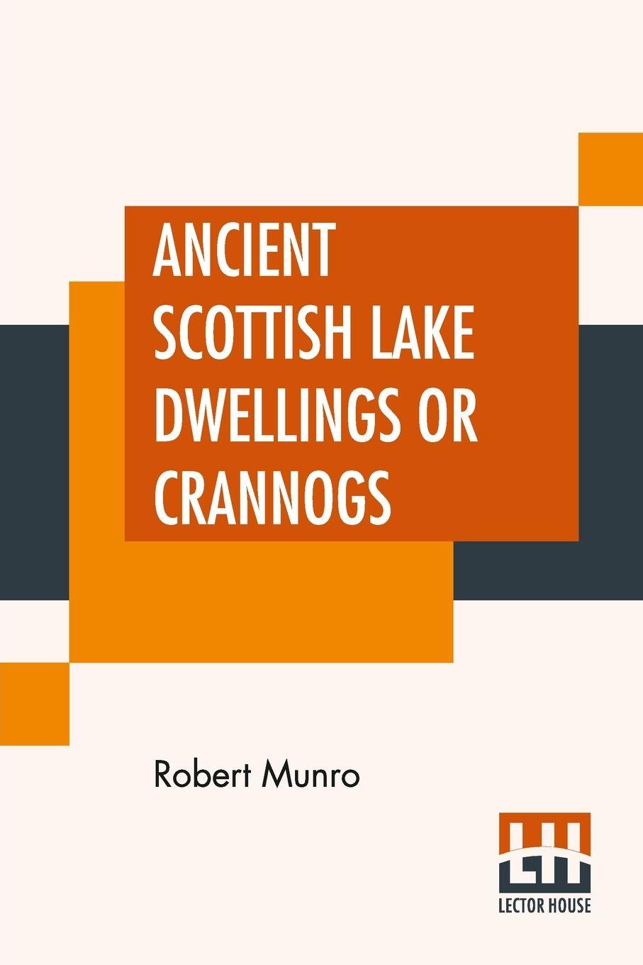 Vorderes Coverbild Ancient Scottish Lake Dwellings Or Crannogs