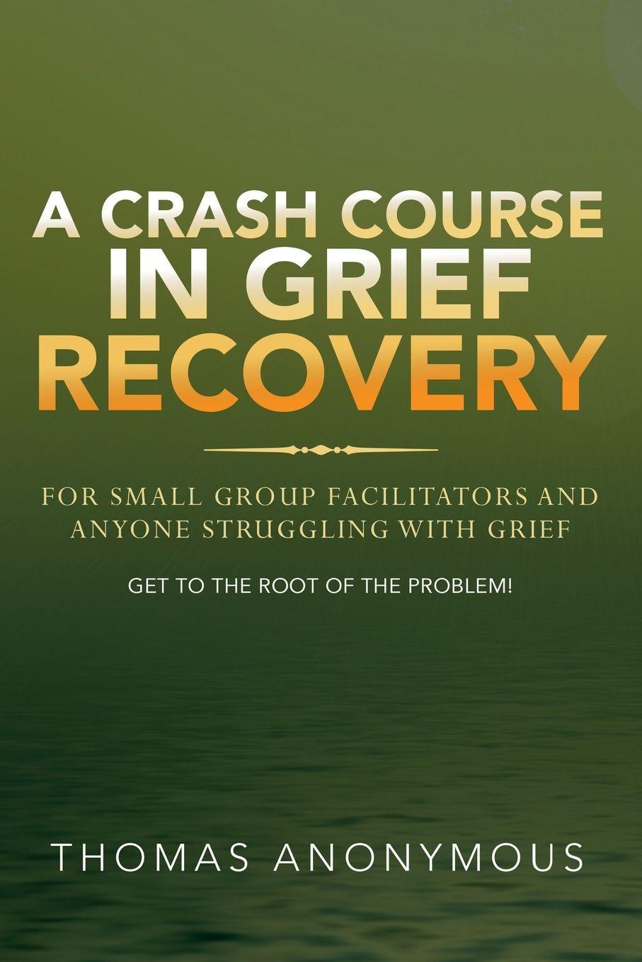 Vorderes Coverbild A Crash Course In Grief Recovery