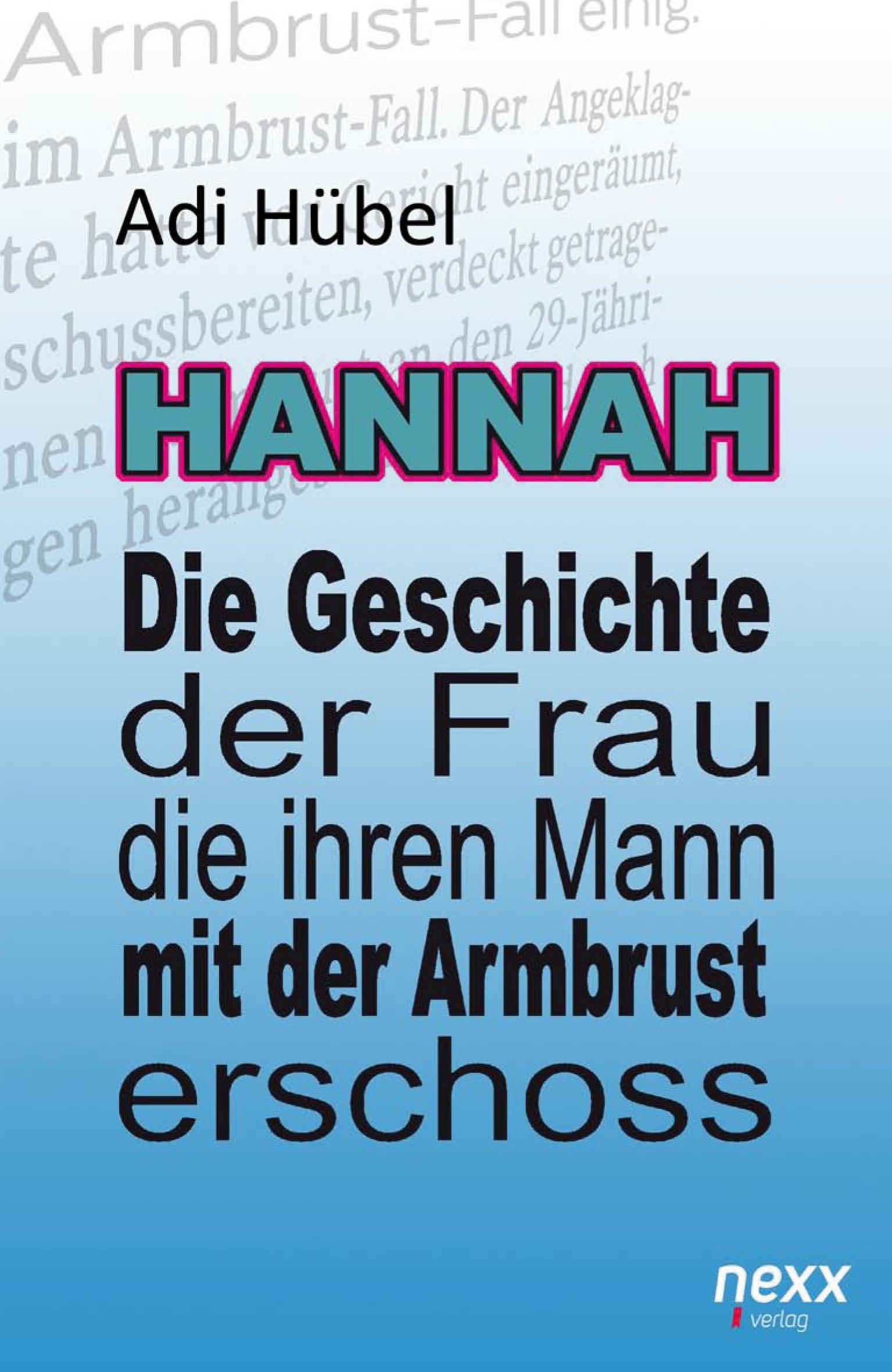 Vorderes Coverbild Hannah - Die Geschichte der Frau, die ihren Mann mit der Armbrust erschoss