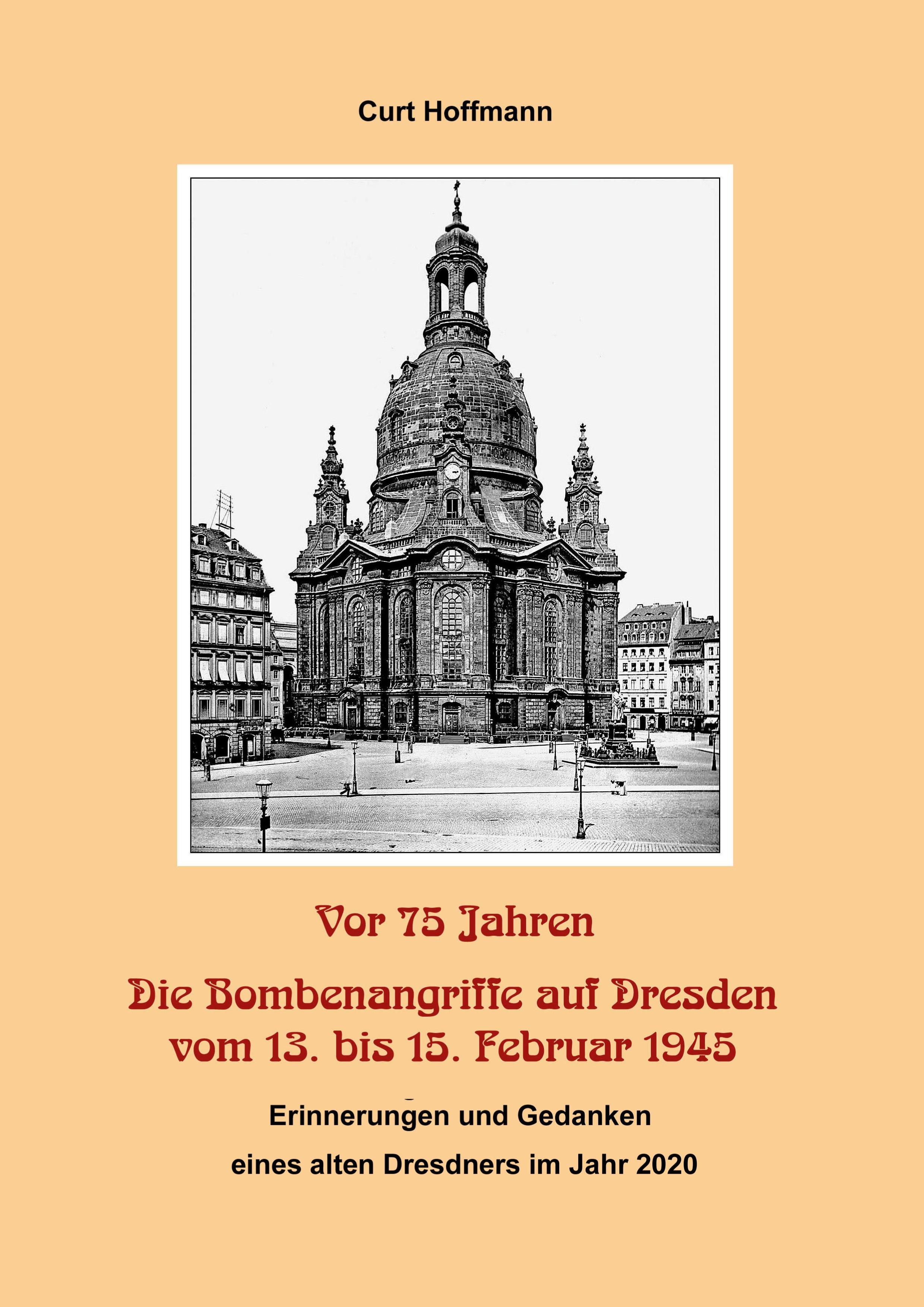 Vorderes Coverbild Vor 75 Jahren - Die Bombenangriffe auf Dresden vom 13. bis 15. Februar 1945