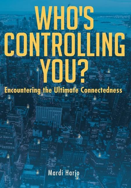 Vorderes Coverbild Who's Controlling You?: Encountering the Ultimate Connectedness