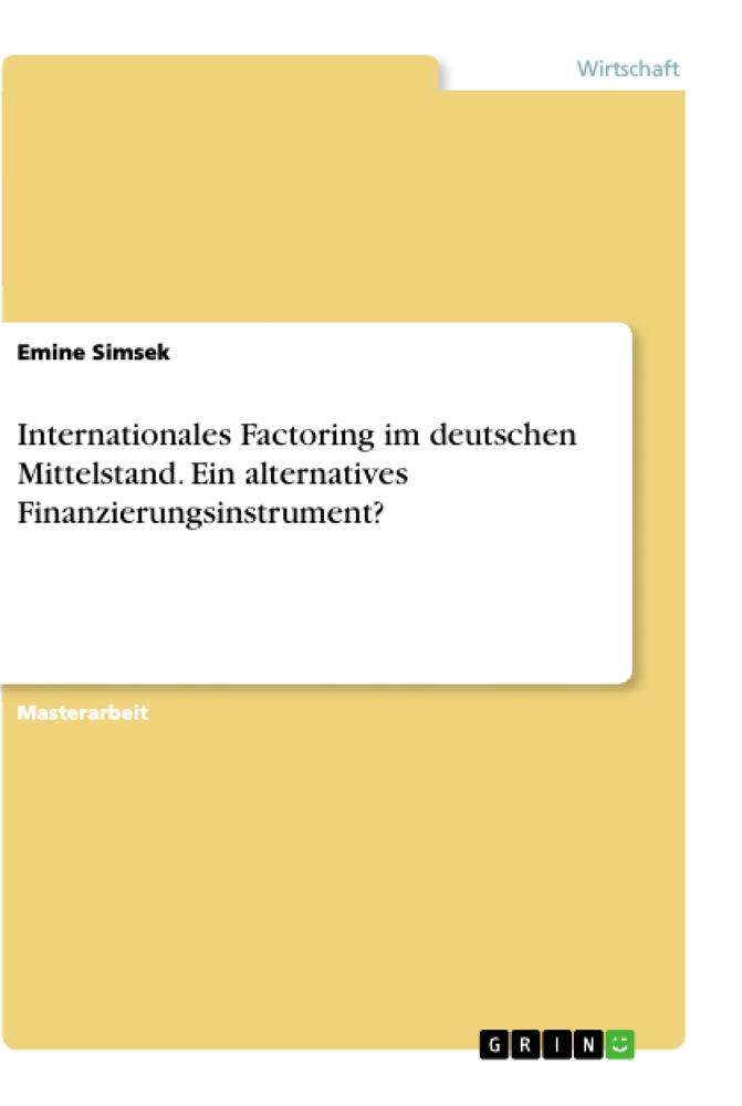 Vorderes Coverbild Internationales Factoring im deutschen Mittelstand. Ein alternatives Finanzierungsinstrument?