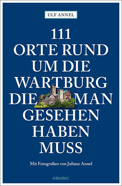 Vorderes Coverbild 111 Orte rund um die Wartburg, die man gesehen haben muss