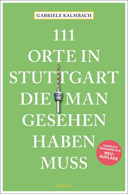 Vorderes Coverbild 111 Orte in Stuttgart, die man gesehen haben muss