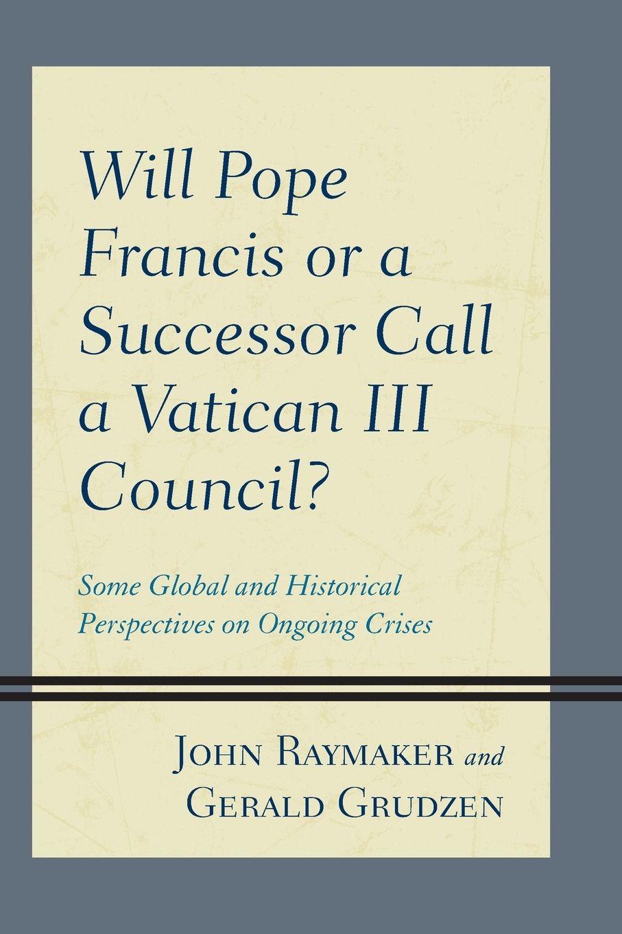 Vorderes Coverbild Will Pope Francis or a Successor Call a Vatican III Council?
