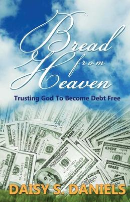 Vorderes Coverbild Bread From Heaven: Trusting God To Become Debt Free