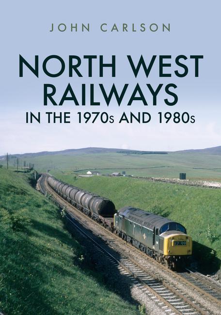 Vorderes Coverbild North West Railways in the 1970s and 1980s