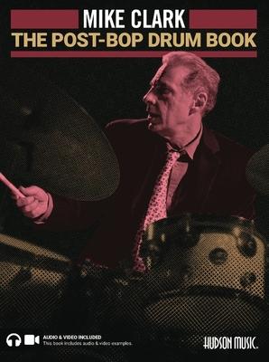 Vorderes Coverbild The Post-Bop Drum Book: A Complete Overview of Contemporary Jazz Drumming by Mike Clark (Book/Online Media)