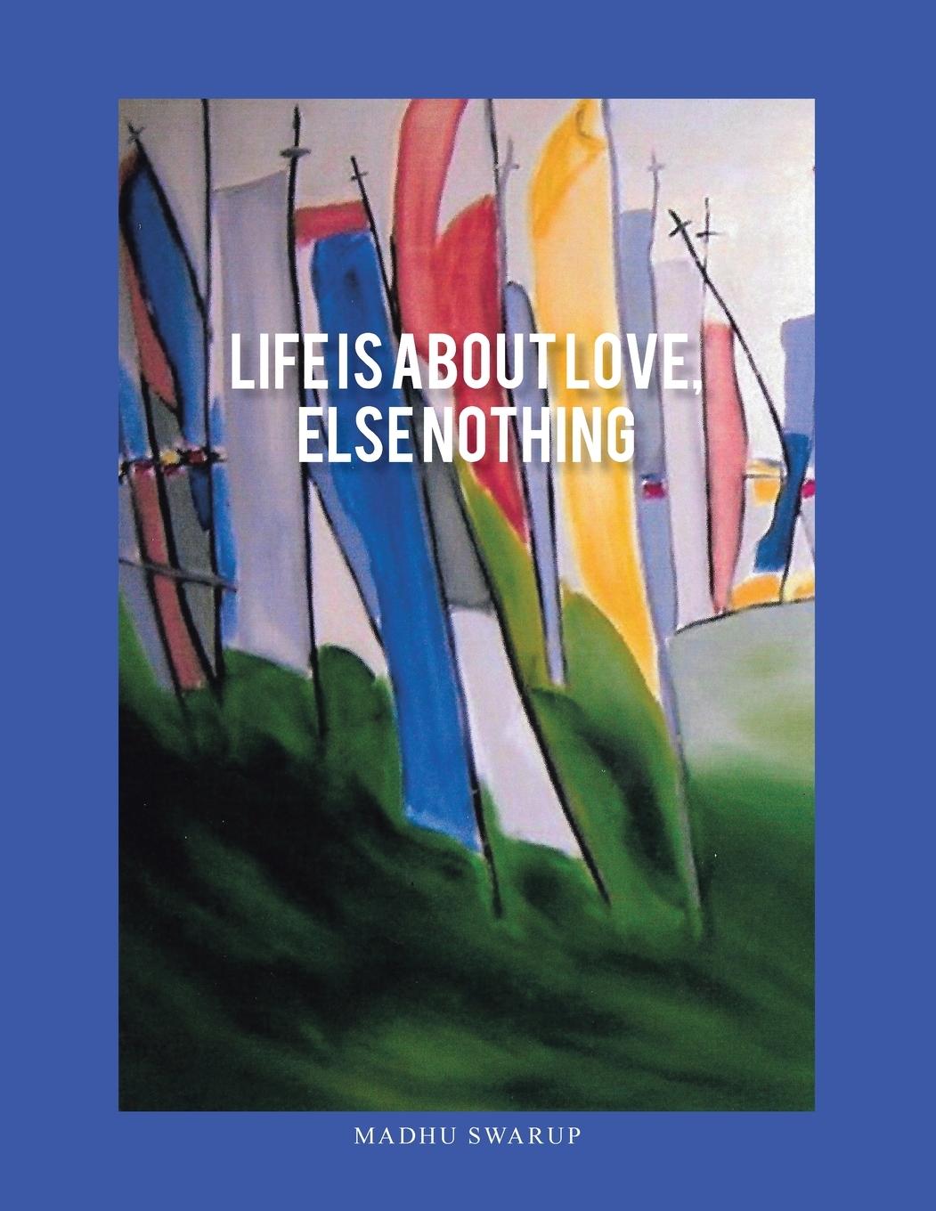 Vorderes Coverbild Life Is About Love, Else Nothing