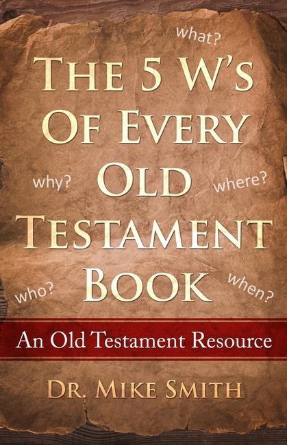 Vorderes Coverbild The 5 W's of Every Old Testament Book: Who, What, When, Where, and Why of Every Book in the Old Testament