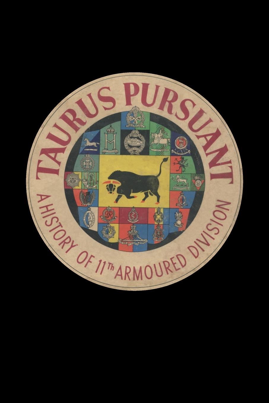 Vorderes Coverbild TAURUS PURSUANT A History Of 11th Armoured Division
