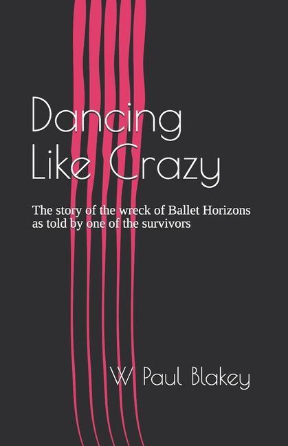 Vorderes Coverbild Dancing Like Crazy: The story of the wreck of Ballet Horizons as told by one of the survivors
