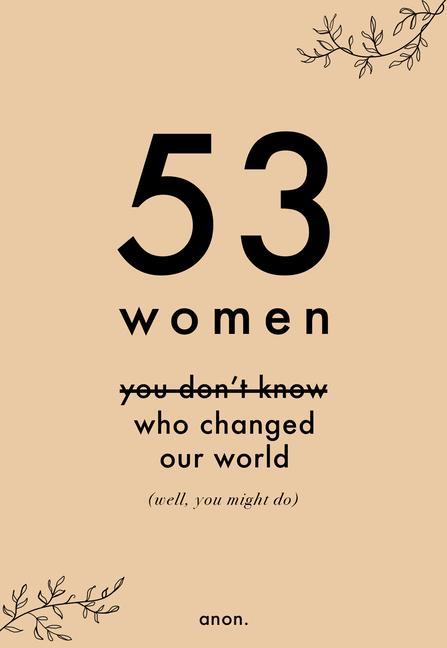 Vorderes Coverbild 53 Women You Don't Know Who Changed Our World (Well, You Might Do)