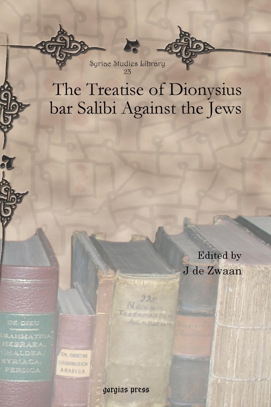 Vorderes Coverbild The Treatise of Dionysius bar Salibi Against the Jews