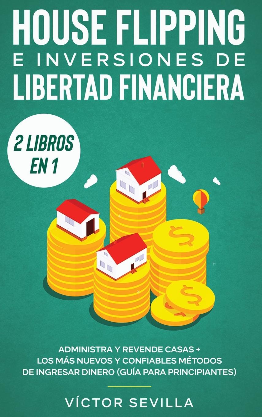 Vorderes Coverbild House flipping e inversiones de libertad financiera (actualizado) 2 libros en 1