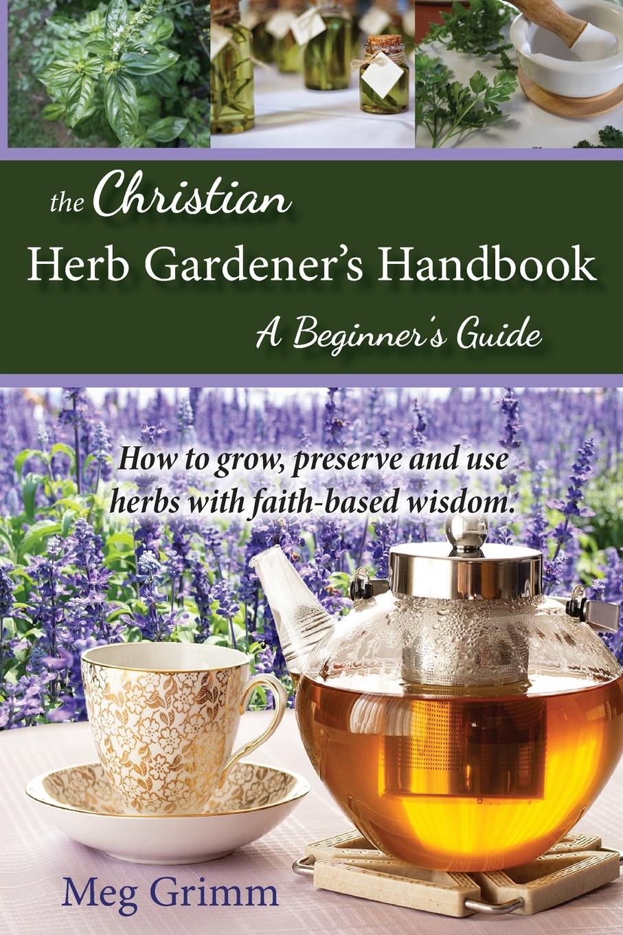 Vorderes Coverbild The Christian Herb Gardener's Handbook