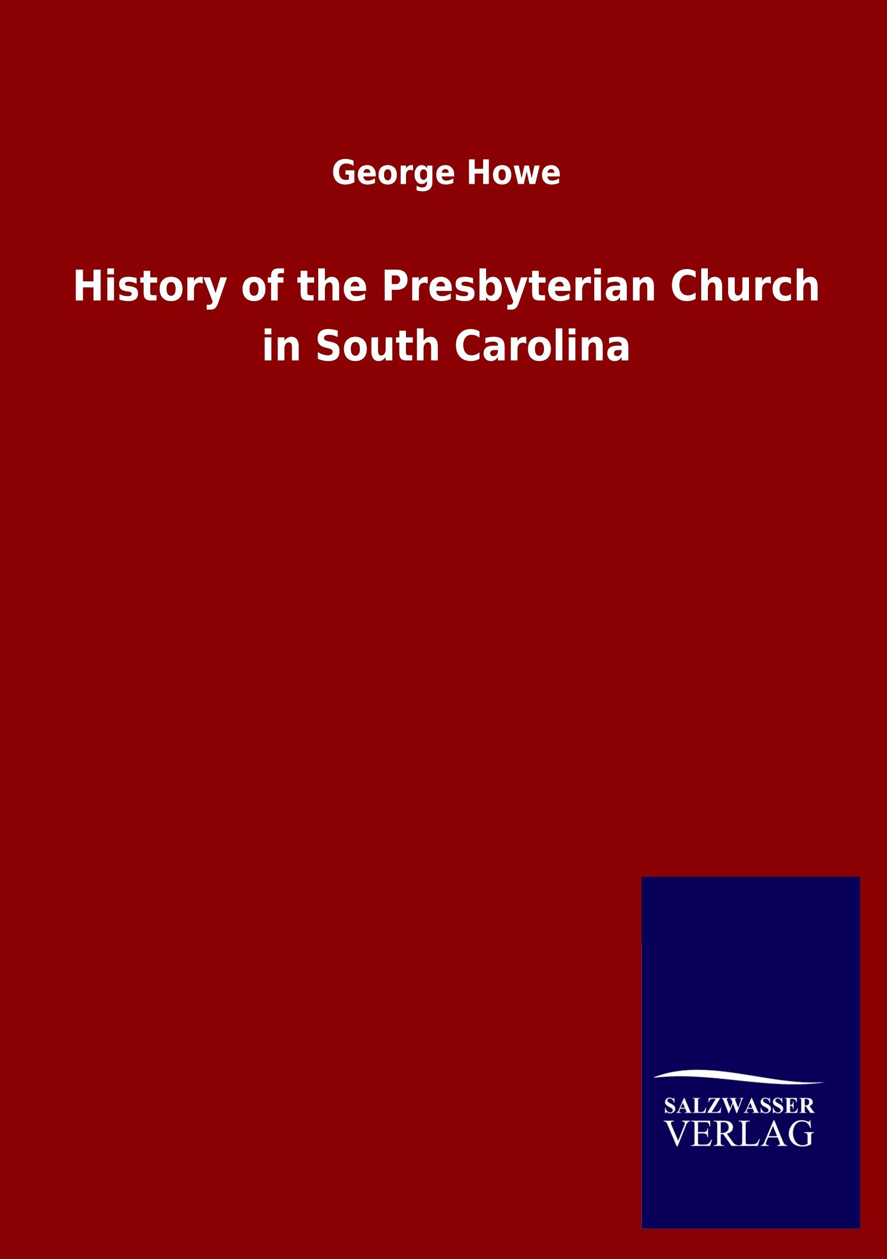 Vorderes Coverbild History of the Presbyterian Church in South Carolina