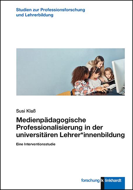 Vorderes Coverbild Medienpädagogische Professionalisierung in der universitären Lehrer*innenbildung