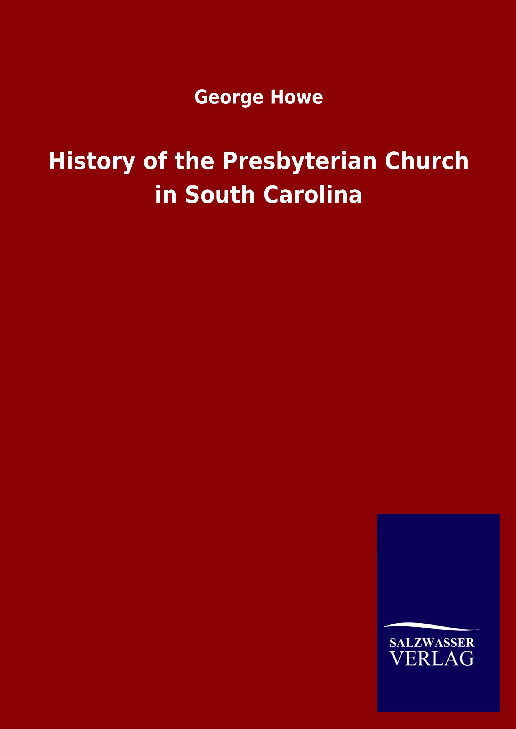 Vorderes Coverbild History of the Presbyterian Church in South Carolina