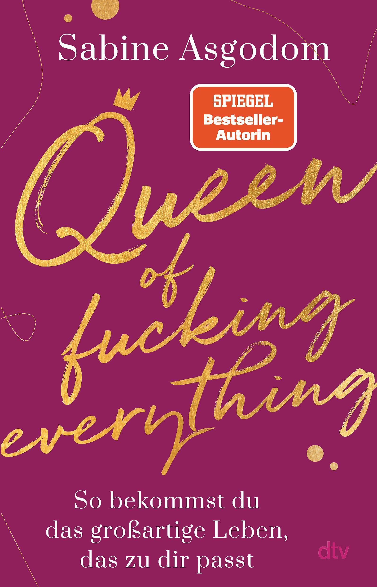 Vorderes Coverbild Queen of fucking everything - So bekommst du das großartige Leben, das zu dir passt