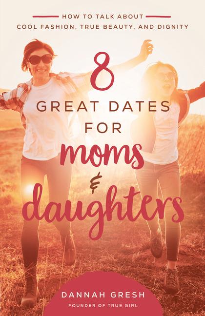Vorderes Coverbild 8 Great Dates for Moms and Daughters