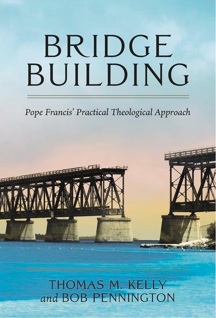 Vorderes Coverbild Bridge Building: Pope Francis' Practical Theological Approach