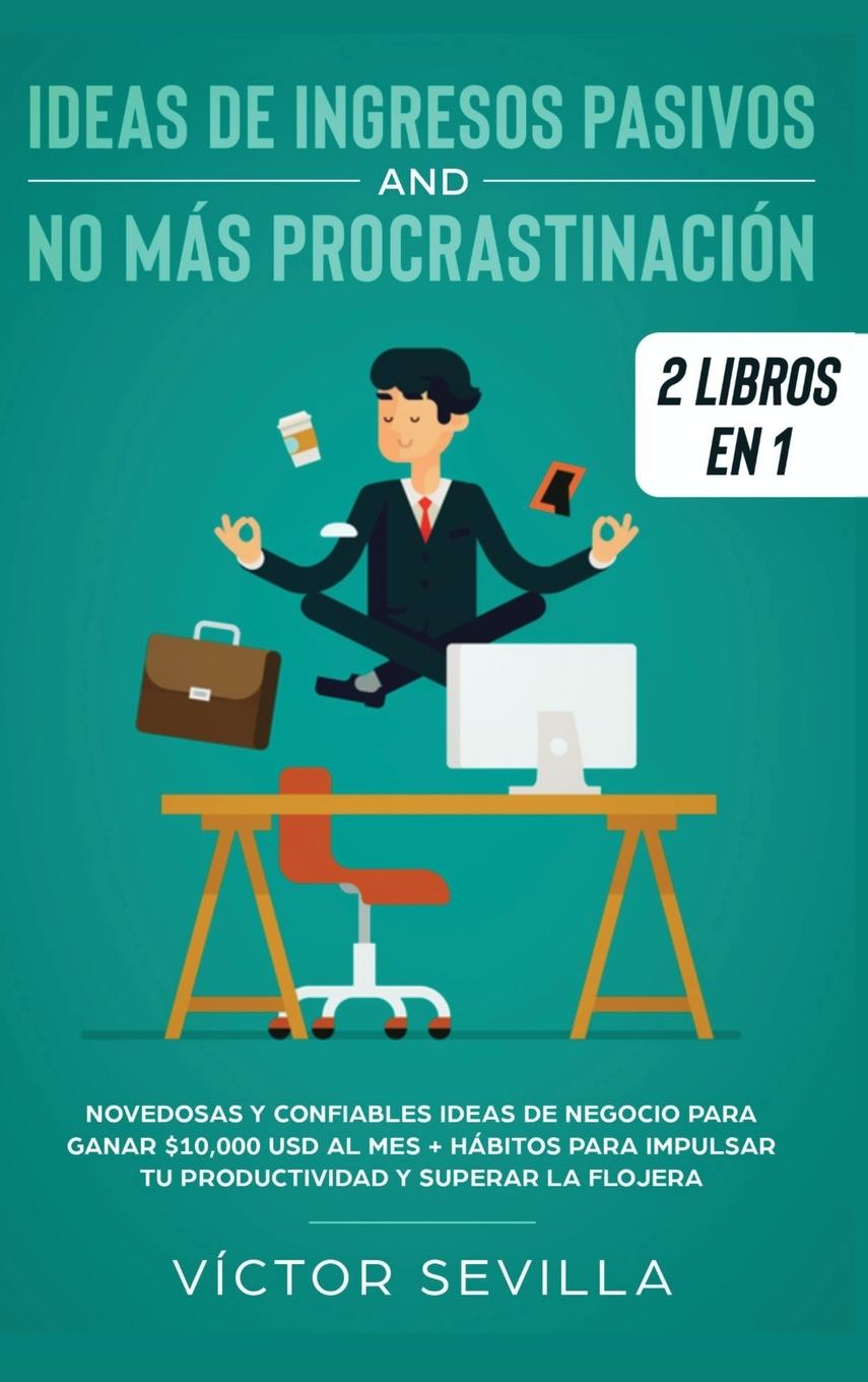 Vorderes Coverbild Ideas de ingresos pasivos y no más procrastinación 2 libros en 1