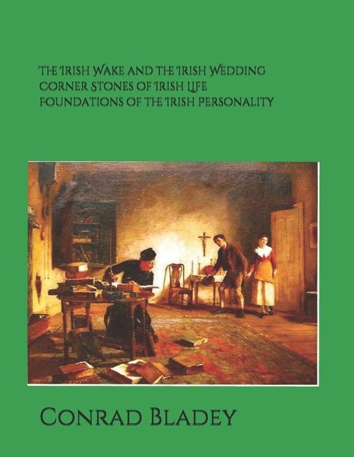 Vorderes Coverbild The Irish Wake and the Iirish Wedding Corner Stones of Irish Life Foundations of the Irish Personality a Guide for Preparation and Understanding