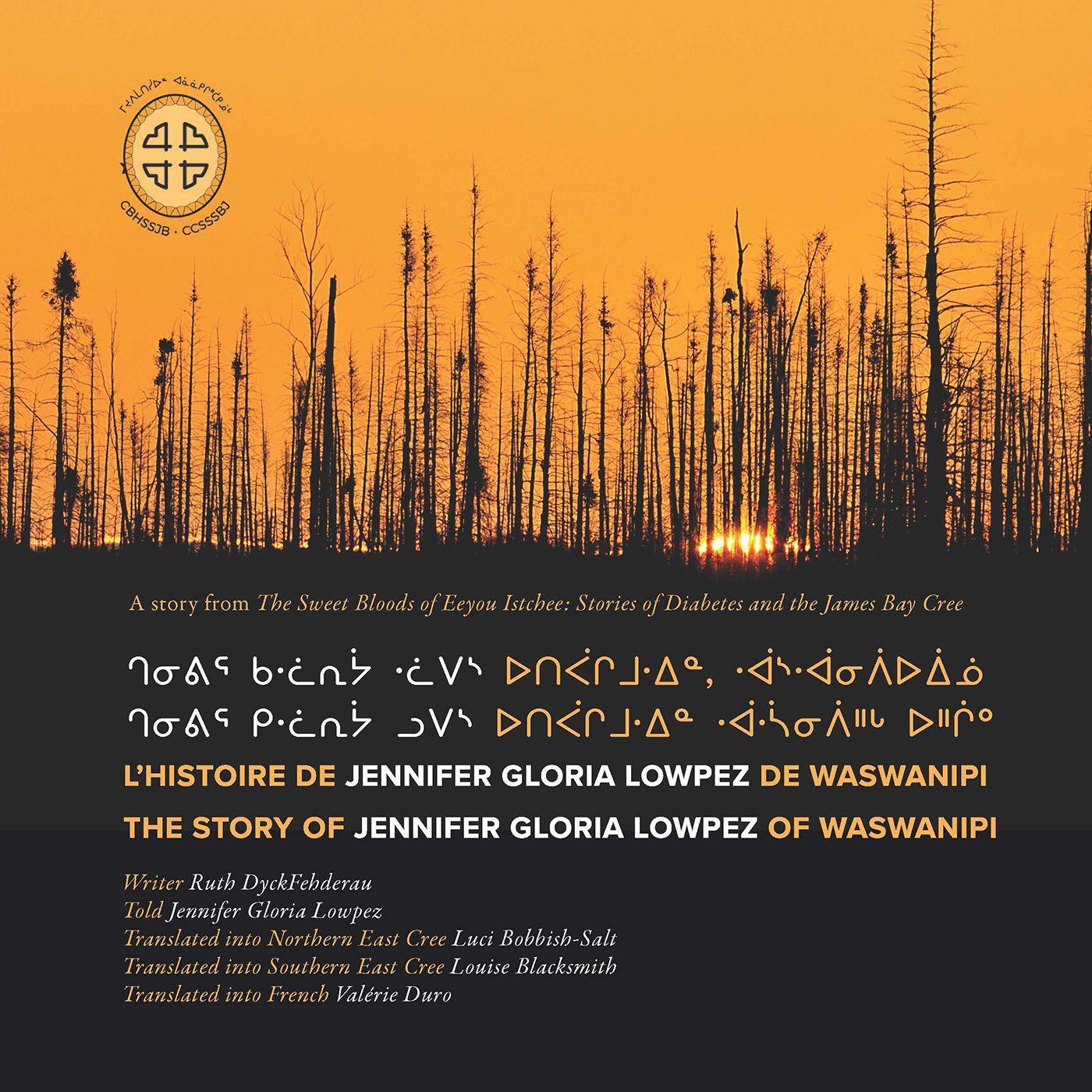 Vorderes Coverbild Chenivir Kilwaariyaa Lupes Utipaachimuwin Waaswaanipiihch Uhchiiu = Chenivir Kalwaariyaa Lwaapes Utipaachimuwin, Waaswaanipiiuiinuu / l'Histoire de Jennifer Gloria Lowpez de Waswanipi