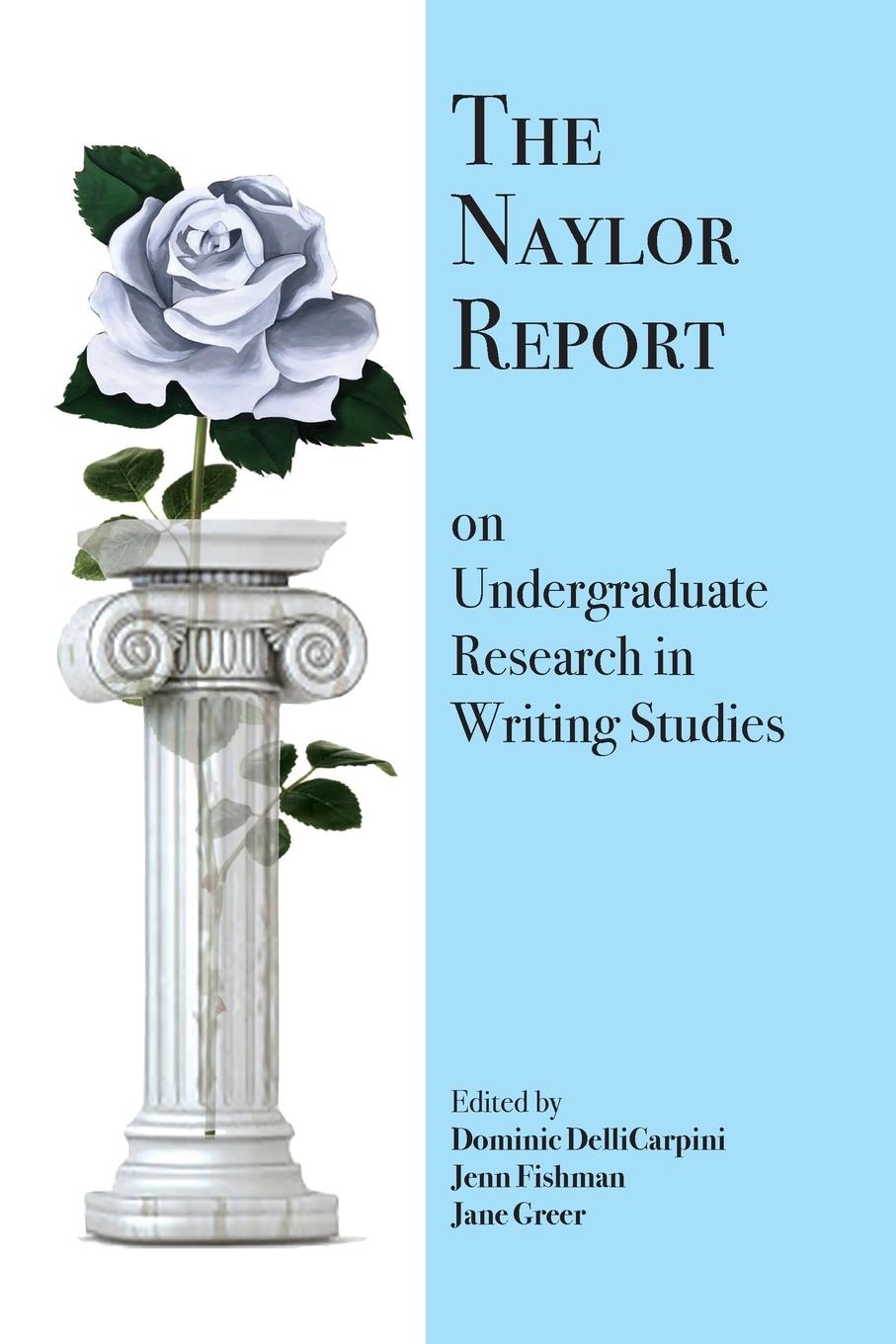 Vorderes Coverbild The Naylor Report on Undergraduate Research in Writing Studies