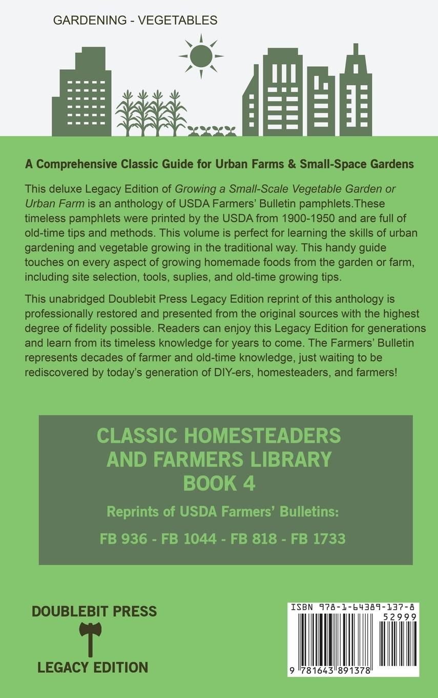 Rückseitencover The Classic USDA Farmers' Bulletin Anthology on Growing a Small-Scale City Vegetable Garden or Urban Farm (Legacy Edition)