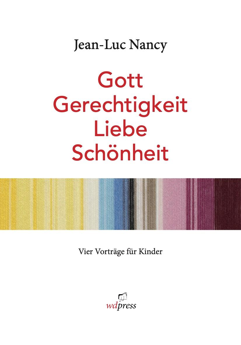 Vorderes Coverbild Jean-Luc Nancy. Gott, Gerechtigkeit, Liebe, Schönheit.<BR>Vier Vorträge für Kinder. Bebildert von Rosemarie Trockel