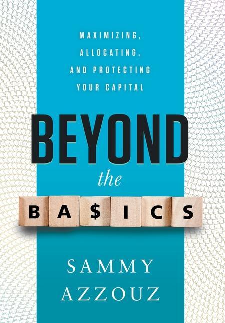 Vorderes Coverbild Beyond the Basics: Maximizing, Allocating, and Protecting Your Capital