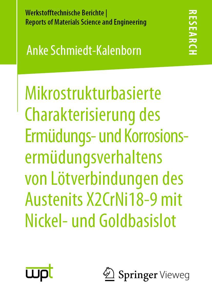 Vorderes Coverbild Mikrostrukturbasierte Charakterisierung des Ermüdungs- und Korrosionsermüdungsverhaltens von Lötverbindungen des Austenits X2CrNi18-9 mit Nickel- und Goldbasislot