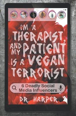 Vorderes Coverbild I'm a Therapist, and My Patient is a Vegan Terrorist