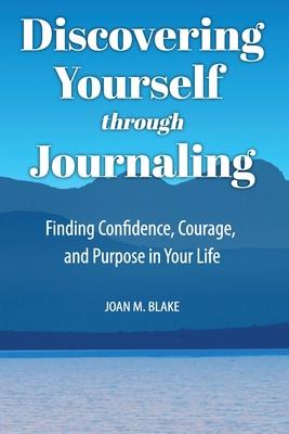 Vorderes Coverbild Discovering Yourself through Journaling: Finding Confidence, Courage and Purpose in Your Life
